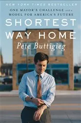 Book cover of Shortest Way Home: One Mayor's Challenge and a Model for America's Future by Pete Buttigieg