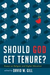 Book cover of Should God Get Tenure? by David W. Gill