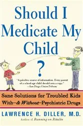 Book cover of Should I Medicate My Child? by Lawrence Diller