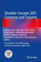 Book cover of Shoulder Concepts 2013: Consensus and Concerns by Guillermo Arce