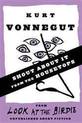 Book cover of Shout About It from the Housetops (Stories) by Kurt Vonnegut