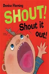 Book cover of Shout! Shout It Out! by Denise Fleming