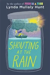 Book cover of Shouting at the Rain by Lynda Mullaly Hunt