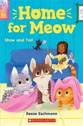 Book cover of Show and Tail (Home for Meow #2) by Reese Eschmann