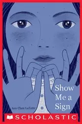 Book cover of Show Me a Sign (Show Me a Sign, Book 1) by Ann Clare LeZotte