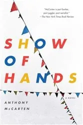 Book cover of Show of Hands by Anthony McCarten