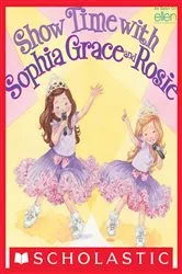 Book cover of Show Time With Sophia Grace and Rosie by Sophia Grace Brownlee