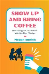 Book cover of Show Up and Bring Coffee by Unknown