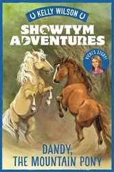 Book cover of Showtym Adventures 1: Dandy, the Mountain Pony by Kelly Wilson