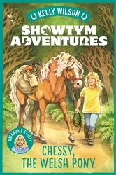 Book cover of Showtym Adventures 4: Chessy, the Welsh Pony by Kelly Wilson