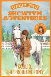 Book cover of Showtym Adventures 5: Koolio, the Problem Pony by Kelly Wilson