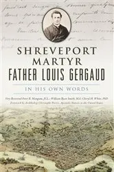 Book cover of Shreveport Martyr Father Louis Gergaud by Dr. Cheryl H. White