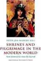 Book cover of Shrines and Pilgrimage in the Modern World by Peter Jan Margry