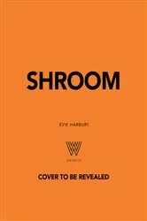 Book cover of Shroom by Evie Harbury