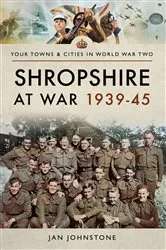 Book cover of Shropshire at War, 1939–45 by Janet Johnstone