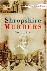Book cover of Shropshire Murders by Nicola Sly