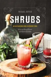 Book cover of Shrubs: An Old-Fashioned Drink for Modern Times (Second Edition) (2nd ed.) by Michael Dietsch