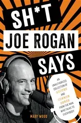 Book cover of Sh*t Joe Rogan Says by Mary Wood