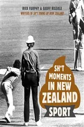 Book cover of Sh*t Moments in New Zealand Sport by Geoff Rissole