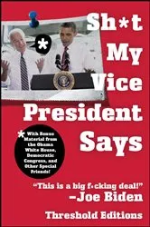 Book cover of Sh*t My Vice-President Says by Threshold Editions