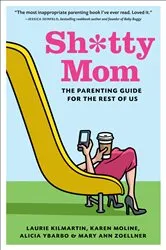 Book cover of Sh*tty Mom by Laurie Kilmartin