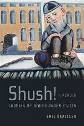 Book cover of Shush! Growing Up Jewish under Stalin by Emil Draitser