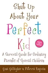 Book cover of Shut Up About Your Perfect Kid by Gina Gallagher