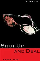 Book cover of Shut Up and Deal by Jesse May