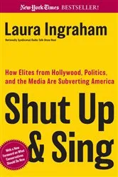 Book cover of Shut Up and Sing by Laura Ingraham