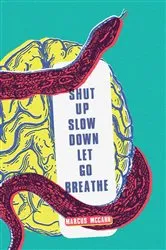 Book cover of Shut Up Slow Down Let Go Breathe by Marcus McCann