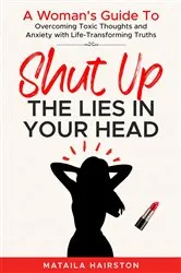 Book cover of SHUT UP The Lies In Your Head by Mataila Hairston