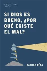 Book cover of Si Dios es bueno, ¿por qué existe el mal? by Nathan Díaz