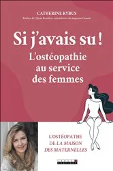 Book cover of Si j'avais su ! L'ostéopathie au service des femmes by Catherine Rybus