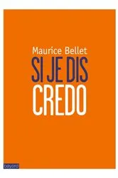 Book cover of Si je dis Credo by Maurice Bellet