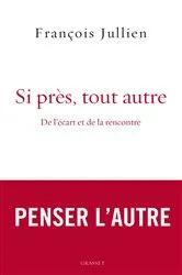 Book cover of Si près, tout autre by François Jullien