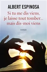 Book cover of Si tu me dis viens, je laisse tout tomber... by Albert Espinosa