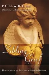Book cover of Sibling Grief by P. Gill White