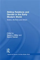 Book cover of Sibling Relations and Gender in the Early Modern World by Naomi J. Miller