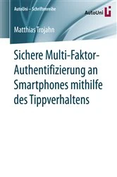 Book cover of Sichere Multi-Faktor-Authentifizierung an Smartphones mithilfe des Tippverhaltens by Matthias Trojahn