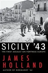 Book cover of Sicily '43 by James Holland