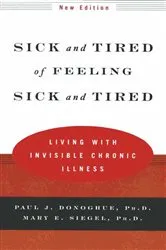 Book cover of Sick and Tired of Feeling Sick and Tired: Living with Invisible Chronic Illness (New Edition) by Paul J. Donoghue