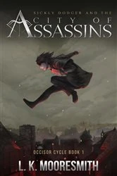 Book cover of Sickly Dodger and the City of Assassins by LK Mooresmith