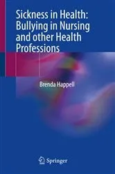 Book cover of Sickness in Health: Bullying in Nursing and other Health Professions by Brenda Happell