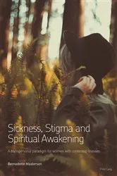 Book cover of Sickness, Stigma and Spiritual Awakening by Bernadette Masterson