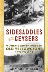 Book cover of Sidesaddles and Geysers by M. Mark Miller