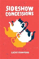 Book cover of Sideshow Concessions by Lucas Crawford