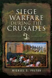 Book cover of Siege Warfare During the Crusades by Michael S. Fulton