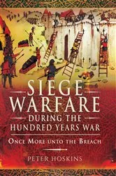 Book cover of Siege Warfare during the Hundred Years War by Peter Hoskins