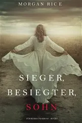 Book cover of Sieger, Besiegter, Sohn (Von Ruhm und Krone – Buch 8) by Morgan Rice