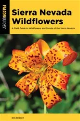 Book cover of Sierra Nevada Wildflowers (3rd ed.) by Eva Begley
